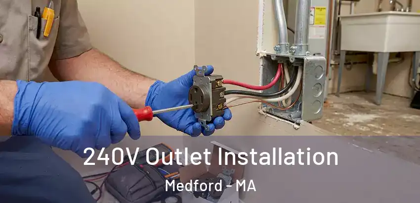 240V Outlet Installation Medford - MA
