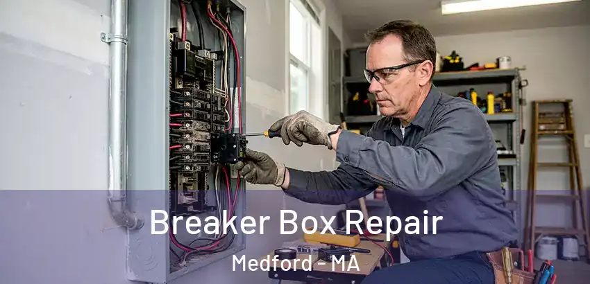Breaker Box Repair Medford - MA