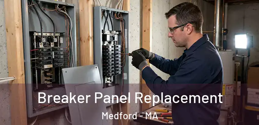 Breaker Panel Replacement Medford - MA