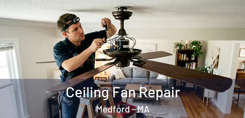  Ceiling Fan Repair Medford - MA