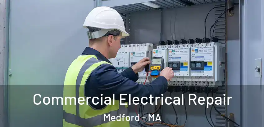Commercial Electrical Repair Medford - MA