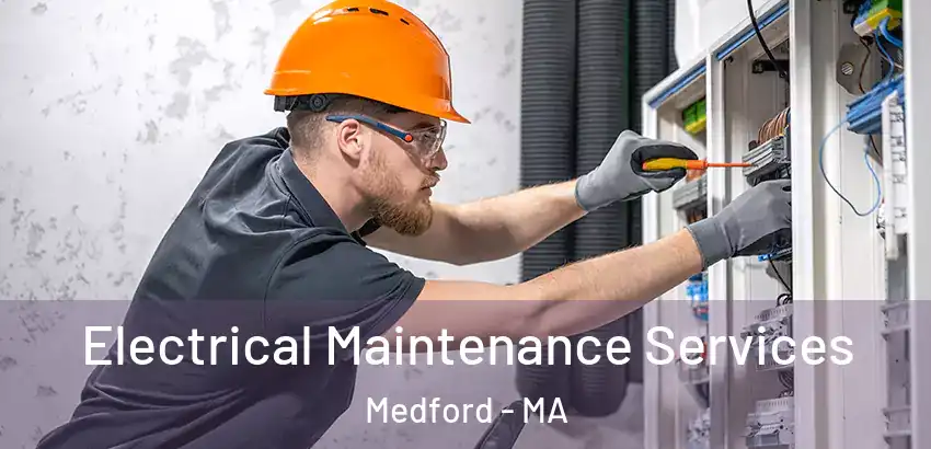 Electrical Maintenance Services Medford - MA