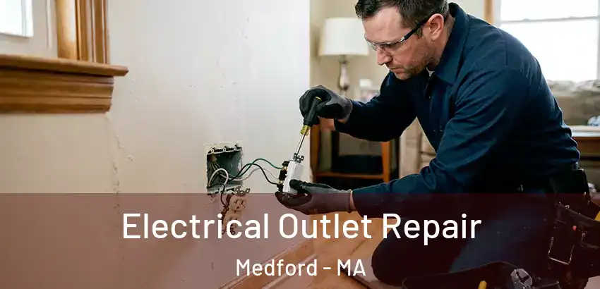  Electrical Outlet Repair Medford - MA