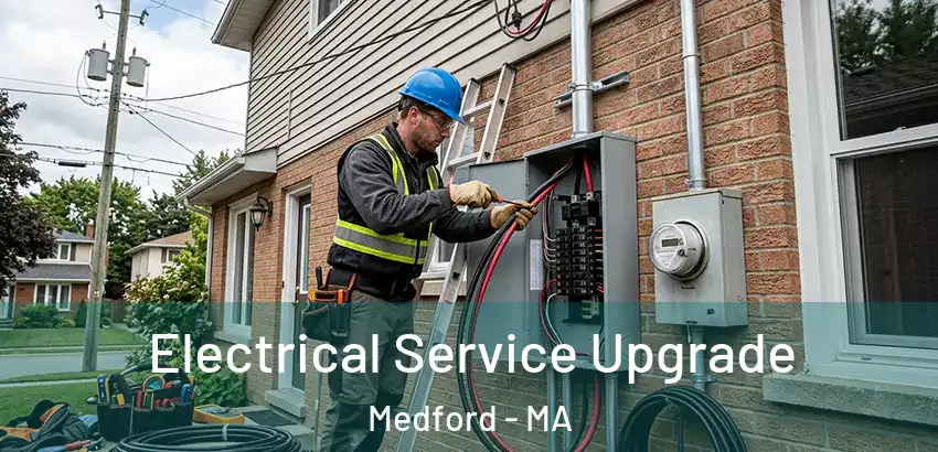  Electrical Service Upgrade Medford - MA