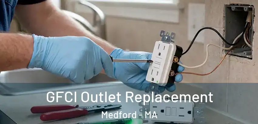 GFCI Outlet Replacement Medford - MA
