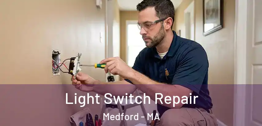 Light Switch Repair Medford - MA