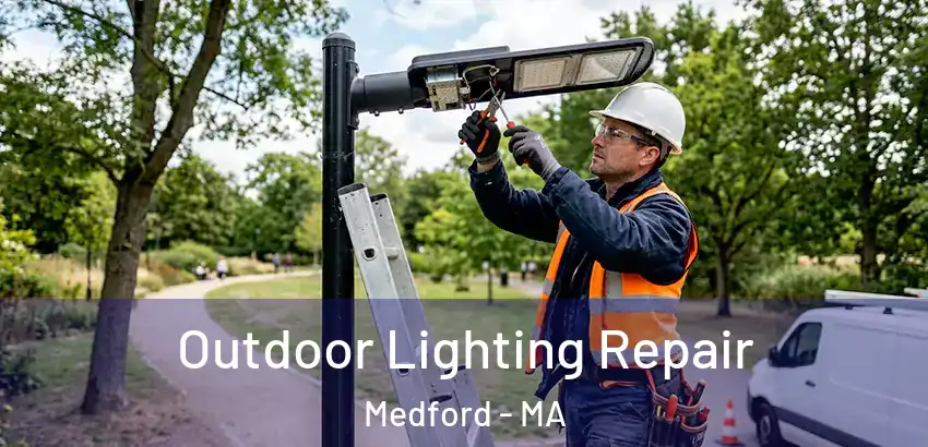 Outdoor Lighting Repair Medford - MA