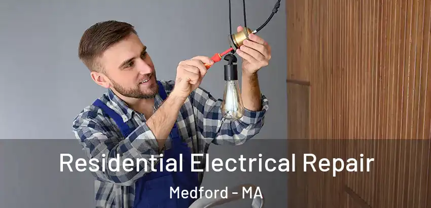 Residential Electrical Repair Medford - MA