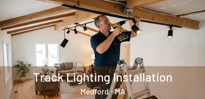 Track Lighting Installation Medford - MA