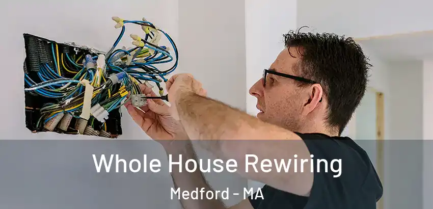 Whole House Rewiring Medford - MA
